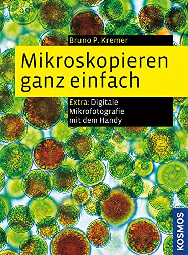 Mikroskopieren ganz einfach: Präparationen und Färbungen Schritt für Schritt